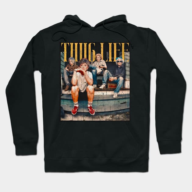 THUG LIFE GOLDEN GIRLS Hoodie by salomina